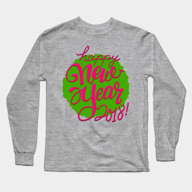 Happy New Year 2018 Long Sleeve T-Shirt by AlondraHanley